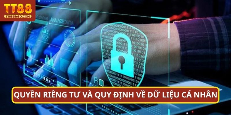 Quyền riêng tư và quy định về dữ liệu cá nhân